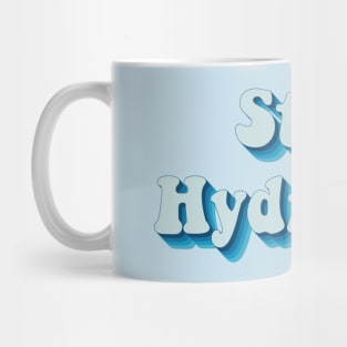 Stay Hydrated Mug